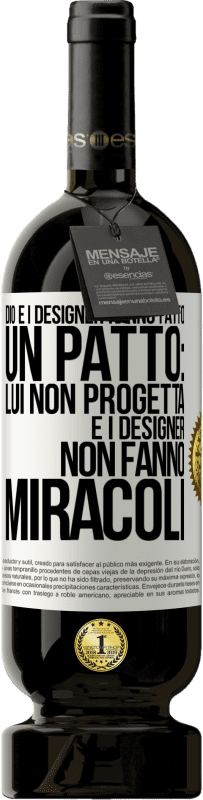 49,95 € Spedizione Gratuita | Vino rosso Edizione Premium MBS® Riserva Dio e i designer hanno fatto un patto: lui non progetta e i designer non fanno miracoli Etichetta Bianca. Etichetta personalizzabile Riserva 12 Mesi Raccogliere 2014 Tempranillo