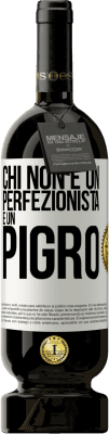 49,95 € Spedizione Gratuita | Vino rosso Edizione Premium MBS® Riserva Chi non è un perfezionista è un pigro Etichetta Bianca. Etichetta personalizzabile Riserva 12 Mesi Raccogliere 2014 Tempranillo