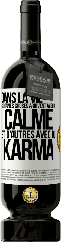 49,95 € Envoi gratuit | Vin rouge Édition Premium MBS® Réserve Dans la vie, certaines choses arrivent avec du calme et d'autres avec du karma Étiquette Blanche. Étiquette personnalisable Réserve 12 Mois Récolte 2014 Tempranillo