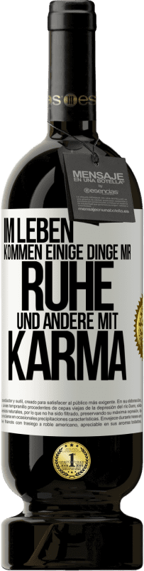 49,95 € Kostenloser Versand | Rotwein Premium Ausgabe MBS® Reserve Im Leben kommen einige Dinge mir Ruhe und andere mit Karma Weißes Etikett. Anpassbares Etikett Reserve 12 Monate Ernte 2014 Tempranillo