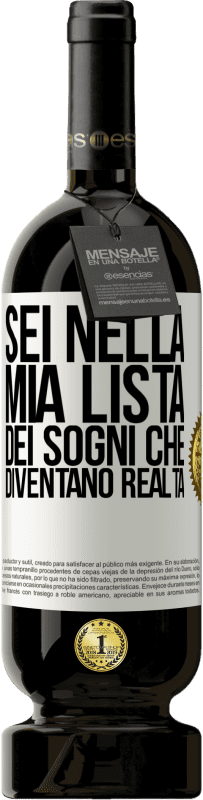 49,95 € Spedizione Gratuita | Vino rosso Edizione Premium MBS® Riserva Sei nella mia lista dei sogni che diventano realtà Etichetta Bianca. Etichetta personalizzabile Riserva 12 Mesi Raccogliere 2016 Tempranillo