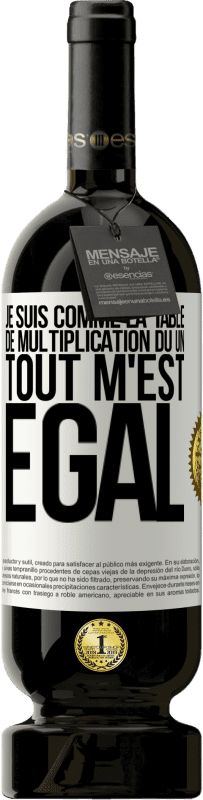 49,95 € Envoi gratuit | Vin rouge Édition Premium MBS® Réserve Je suis comme la table de multiplication du un ... tout m'est égal Étiquette Blanche. Étiquette personnalisable Réserve 12 Mois Récolte 2015 Tempranillo