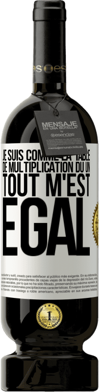 49,95 € Envoi gratuit | Vin rouge Édition Premium MBS® Réserve Je suis comme la table de multiplication du un ... tout m'est égal Étiquette Blanche. Étiquette personnalisable Réserve 12 Mois Récolte 2016 Tempranillo