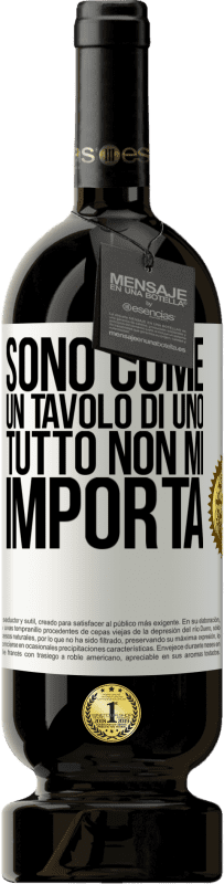 49,95 € Spedizione Gratuita | Vino rosso Edizione Premium MBS® Riserva Sono come un tavolo di uno ... tutto non mi importa Etichetta Bianca. Etichetta personalizzabile Riserva 12 Mesi Raccogliere 2015 Tempranillo