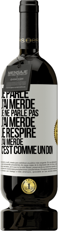 49,95 € Envoi gratuit | Vin rouge Édition Premium MBS® Réserve Je parle, j'ai merdé. Je ne parle pas, j'ai merdé. Je respire, j'ai merdé. C'est comme un don Étiquette Blanche. Étiquette personnalisable Réserve 12 Mois Récolte 2015 Tempranillo