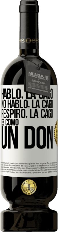 49,95 € Envío gratis | Vino Tinto Edición Premium MBS® Reserva Hablo, la cago. No hablo, la cago. Respiro, la cago. Es como un don Etiqueta Blanca. Etiqueta personalizable Reserva 12 Meses Cosecha 2014 Tempranillo