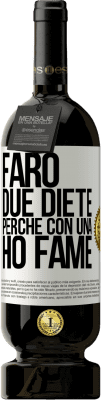 49,95 € Spedizione Gratuita | Vino rosso Edizione Premium MBS® Riserva Farò due diete perché con una ho fame Etichetta Bianca. Etichetta personalizzabile Riserva 12 Mesi Raccogliere 2015 Tempranillo