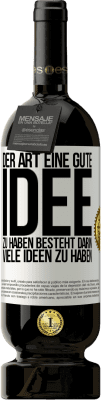 49,95 € Kostenloser Versand | Rotwein Premium Ausgabe MBS® Reserve Der Art, eine gute Idee zu haben, besteht darin, viele Ideen zu haben Weißes Etikett. Anpassbares Etikett Reserve 12 Monate Ernte 2016 Tempranillo