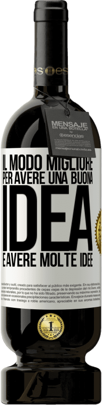 49,95 € Spedizione Gratuita | Vino rosso Edizione Premium MBS® Riserva Il modo migliore per avere una buona idea è avere molte idee Etichetta Bianca. Etichetta personalizzabile Riserva 12 Mesi Raccogliere 2014 Tempranillo