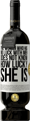 49,95 € 送料無料 | 赤ワイン プレミアム版 MBS® 予約する 男性と運がない女性は自分がどれほど幸運かわからない ホワイトラベル. カスタマイズ可能なラベル 予約する 12 月 収穫 2016 Tempranillo