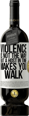49,95 € 送料無料 | 赤ワイン プレミアム版 MBS® 予約する 暴力は道ではありませんが、時間内のホストはあなたを歩かせます ホワイトラベル. カスタマイズ可能なラベル 予約する 12 月 収穫 2016 Tempranillo