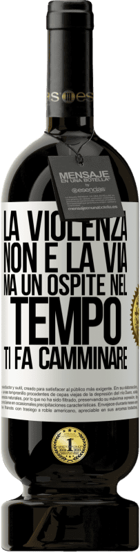 49,95 € Spedizione Gratuita | Vino rosso Edizione Premium MBS® Riserva La violenza non è la via, ma un ospite nel tempo ti fa camminare Etichetta Bianca. Etichetta personalizzabile Riserva 12 Mesi Raccogliere 2016 Tempranillo
