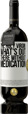 49,95 € Free Shipping | Red Wine Premium Edition MBS® Reserve The holy virgin: what's out there without medication White Label. Customizable label Reserve 12 Months Harvest 2015 Tempranillo