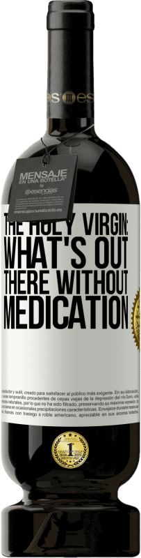 49,95 € Free Shipping | Red Wine Premium Edition MBS® Reserve The holy virgin: what's out there without medication White Label. Customizable label Reserve 12 Months Harvest 2014 Tempranillo