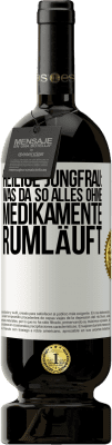 49,95 € Kostenloser Versand | Rotwein Premium Ausgabe MBS® Reserve Heilige Jungfrau: Was da so alles ohne Medikamente rumläuft Weißes Etikett. Anpassbares Etikett Reserve 12 Monate Ernte 2014 Tempranillo