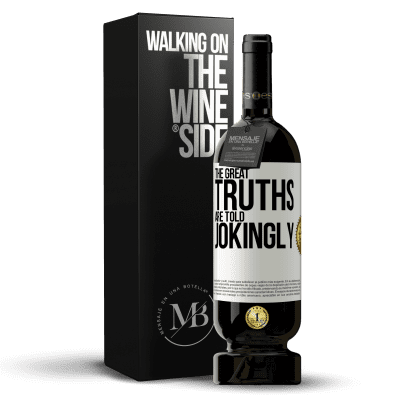 «The great truths are told jokingly» Premium Edition MBS® Reserve