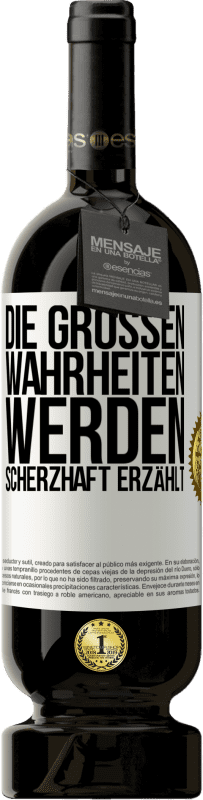 49,95 € Kostenloser Versand | Rotwein Premium Ausgabe MBS® Reserve Die großen Wahrheiten werden scherzhaft erzählt Weißes Etikett. Anpassbares Etikett Reserve 12 Monate Ernte 2015 Tempranillo