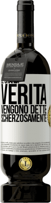 49,95 € Spedizione Gratuita | Vino rosso Edizione Premium MBS® Riserva Le grandi verità vengono dette scherzosamente Etichetta Bianca. Etichetta personalizzabile Riserva 12 Mesi Raccogliere 2014 Tempranillo