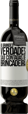 49,95 € Envio grátis | Vinho tinto Edição Premium MBS® Reserva As grandes verdades são contadas de brincadeira Etiqueta Branca. Etiqueta personalizável Reserva 12 Meses Colheita 2014 Tempranillo