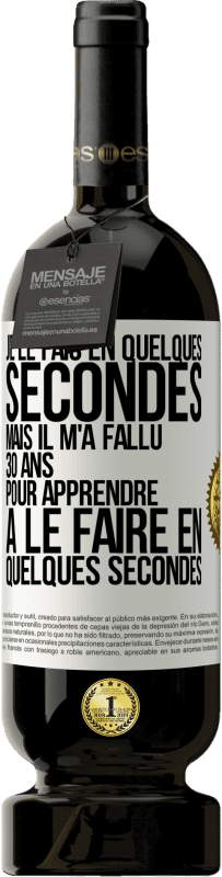 49,95 € Envoi gratuit | Vin rouge Édition Premium MBS® Réserve Je le fais en quelques secondes, mais il m'a fallu 30 ans pour apprendre à le faire en quelques secondes Étiquette Blanche. Étiquette personnalisable Réserve 12 Mois Récolte 2014 Tempranillo