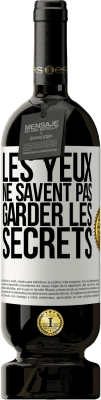 49,95 € Envoi gratuit | Vin rouge Édition Premium MBS® Réserve Les yeux ne savent pas garder les secrets Étiquette Blanche. Étiquette personnalisable Réserve 12 Mois Récolte 2014 Tempranillo