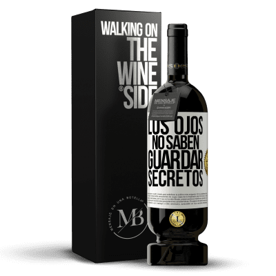 «Los ojos no saben guardar secretos» Edición Premium MBS® Reserva