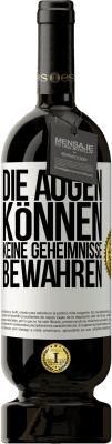 49,95 € Kostenloser Versand | Rotwein Premium Ausgabe MBS® Reserve Die Augen können keine Geheimnisse bewahren Weißes Etikett. Anpassbares Etikett Reserve 12 Monate Ernte 2015 Tempranillo