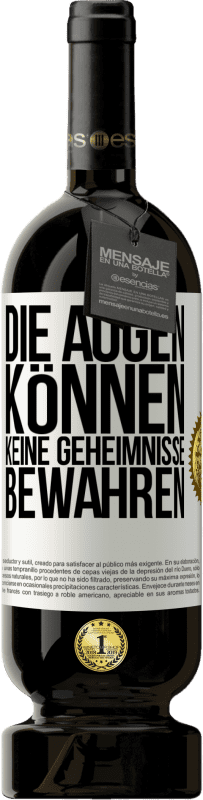 49,95 € Kostenloser Versand | Rotwein Premium Ausgabe MBS® Reserve Die Augen können keine Geheimnisse bewahren Weißes Etikett. Anpassbares Etikett Reserve 12 Monate Ernte 2014 Tempranillo