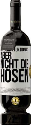 49,95 € Kostenloser Versand | Rotwein Premium Ausgabe MBS® Reserve Rutschen tun Donuts, aber nicht die Hosen Weißes Etikett. Anpassbares Etikett Reserve 12 Monate Ernte 2015 Tempranillo
