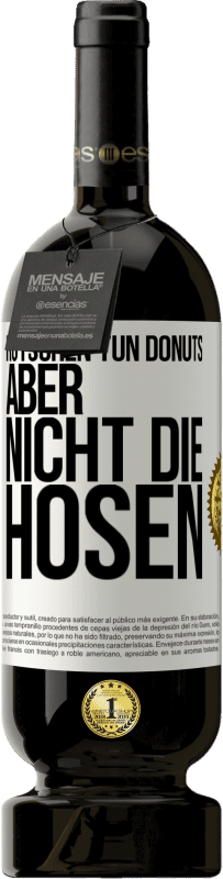 49,95 € Kostenloser Versand | Rotwein Premium Ausgabe MBS® Reserve Rutschen tun Donuts, aber nicht die Hosen Weißes Etikett. Anpassbares Etikett Reserve 12 Monate Ernte 2014 Tempranillo