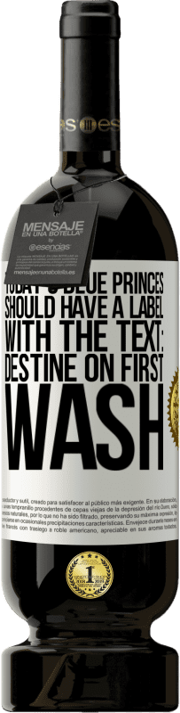 49,95 € Free Shipping | Red Wine Premium Edition MBS® Reserve Today's blue princes should have a label with the text: Destine on first wash White Label. Customizable label Reserve 12 Months Harvest 2015 Tempranillo