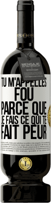 49,95 € Envoi gratuit | Vin rouge Édition Premium MBS® Réserve Tu m'appelles fou parce que je fais ce qui te fait peur Étiquette Blanche. Étiquette personnalisable Réserve 12 Mois Récolte 2014 Tempranillo