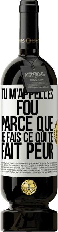 49,95 € Envoi gratuit | Vin rouge Édition Premium MBS® Réserve Tu m'appelles fou parce que je fais ce qui te fait peur Étiquette Blanche. Étiquette personnalisable Réserve 12 Mois Récolte 2015 Tempranillo