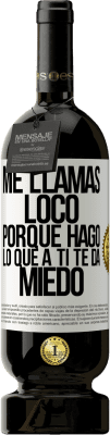 49,95 € Envío gratis | Vino Tinto Edición Premium MBS® Reserva Me llamas loco porque hago lo que a ti te da miedo Etiqueta Blanca. Etiqueta personalizable Reserva 12 Meses Cosecha 2015 Tempranillo