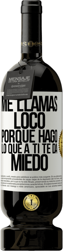 49,95 € Envío gratis | Vino Tinto Edición Premium MBS® Reserva Me llamas loco porque hago lo que a ti te da miedo Etiqueta Blanca. Etiqueta personalizable Reserva 12 Meses Cosecha 2014 Tempranillo