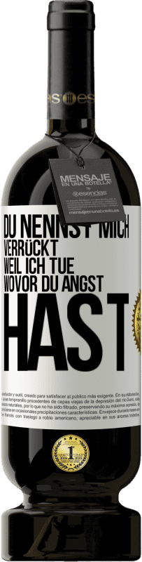 49,95 € Kostenloser Versand | Rotwein Premium Ausgabe MBS® Reserve Du nennst mich verrückt, weil ich tue, wovor du Angst hast Weißes Etikett. Anpassbares Etikett Reserve 12 Monate Ernte 2014 Tempranillo