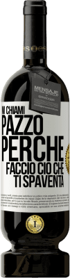 49,95 € Spedizione Gratuita | Vino rosso Edizione Premium MBS® Riserva Mi chiami pazzo perché faccio ciò che ti spaventa Etichetta Bianca. Etichetta personalizzabile Riserva 12 Mesi Raccogliere 2015 Tempranillo