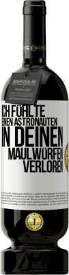 49,95 € Kostenloser Versand | Rotwein Premium Ausgabe MBS® Reserve Ich fühlte einen Astronauten in deinen Maulwürfen verloren Weißes Etikett. Anpassbares Etikett Reserve 12 Monate Ernte 2014 Tempranillo