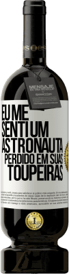 49,95 € Envio grátis | Vinho tinto Edição Premium MBS® Reserva Eu me senti um astronauta perdido em suas toupeiras Etiqueta Branca. Etiqueta personalizável Reserva 12 Meses Colheita 2014 Tempranillo