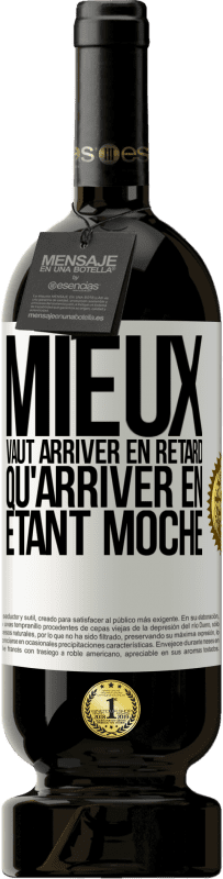 49,95 € Envoi gratuit | Vin rouge Édition Premium MBS® Réserve Mieux vaut arriver en retard qu'arriver en étant moche Étiquette Blanche. Étiquette personnalisable Réserve 12 Mois Récolte 2014 Tempranillo