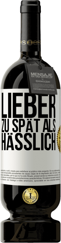 49,95 € Kostenloser Versand | Rotwein Premium Ausgabe MBS® Reserve Lieber zu spät als hässlich Weißes Etikett. Anpassbares Etikett Reserve 12 Monate Ernte 2014 Tempranillo