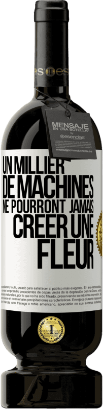 49,95 € Envoi gratuit | Vin rouge Édition Premium MBS® Réserve Un millier de machines ne pourront jamais créer une fleur Étiquette Blanche. Étiquette personnalisable Réserve 12 Mois Récolte 2015 Tempranillo