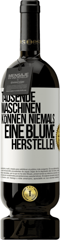 49,95 € Kostenloser Versand | Rotwein Premium Ausgabe MBS® Reserve Tausende Maschinen können niemals eine Blume herstellen Weißes Etikett. Anpassbares Etikett Reserve 12 Monate Ernte 2015 Tempranillo