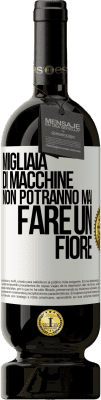 49,95 € Spedizione Gratuita | Vino rosso Edizione Premium MBS® Riserva Migliaia di macchine non potranno mai fare un fiore Etichetta Bianca. Etichetta personalizzabile Riserva 12 Mesi Raccogliere 2015 Tempranillo