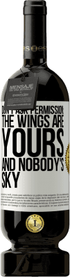 49,95 € 送料無料 | 赤ワイン プレミアム版 MBS® 予約する 許可を求めないでください：翼はあなたのものであり、誰の空でもありません ホワイトラベル. カスタマイズ可能なラベル 予約する 12 月 収穫 2015 Tempranillo