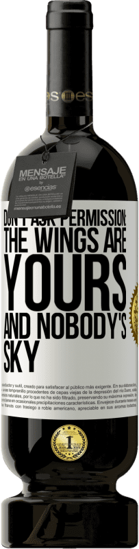 49,95 € 送料無料 | 赤ワイン プレミアム版 MBS® 予約する 許可を求めないでください：翼はあなたのものであり、誰の空でもありません ホワイトラベル. カスタマイズ可能なラベル 予約する 12 月 収穫 2016 Tempranillo