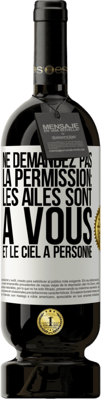 49,95 € Envoi gratuit | Vin rouge Édition Premium MBS® Réserve Ne demandez pas la permission: les ailes sont à vous et le ciel à personne Étiquette Blanche. Étiquette personnalisable Réserve 12 Mois Récolte 2014 Tempranillo