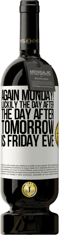 49,95 € Free Shipping | Red Wine Premium Edition MBS® Reserve Again Monday! Luckily the day after the day after tomorrow is Friday eve White Label. Customizable label Reserve 12 Months Harvest 2016 Tempranillo