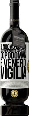 49,95 € Spedizione Gratuita | Vino rosso Edizione Premium MBS® Riserva Di nuovo lunedì! Fortunatamente dopodomani dopodomani è venerdì vigilia Etichetta Bianca. Etichetta personalizzabile Riserva 12 Mesi Raccogliere 2014 Tempranillo