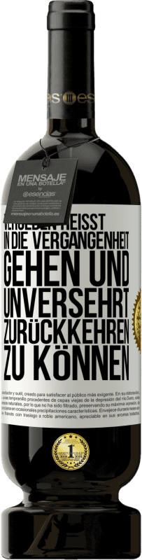 49,95 € Kostenloser Versand | Rotwein Premium Ausgabe MBS® Reserve Vergeben heißt, in die Vergangenheit gehen und unversehrt zurückkehren zu können Weißes Etikett. Anpassbares Etikett Reserve 12 Monate Ernte 2014 Tempranillo